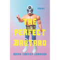 The Perfect Bastard: Poems - Paperback