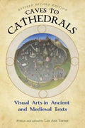 Caves to Cathedrals: Visual Arts in Ancient and Medieval Texts - Paperback