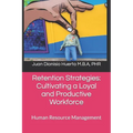Retention Strategies: Cultivating a Loyal and Productive Workforce: Human Resource Management - Paperback