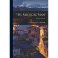 The Microbe Man; a Life of Pasteur for Young People - Paperback