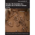 Man Bac: The Excavation of a Neolithic Site in Northern Vietnam - Paperback