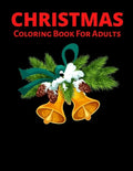 Christmas Coloring Book For Adults: New and Expanded Editions, Ornaments, Christmas Trees, Wreaths, and More! - Paperback