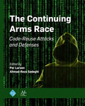The Continuing Arms Race: Code-Reuse Attacks and Defenses - Hardcover