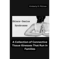 Ehlers-Danlos Syndrome: A Collection of Connective Tissue Illnesses That Run in Families - Paperback