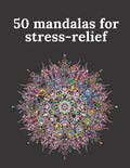 50 mandalas for stress-relief: 50 Beautiful Mandalas for Stress Relief and Relaxation - Paperback
