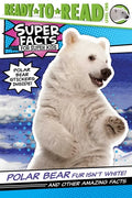 Polar Bear Fur Isn't White!: And Other Amazing Facts (Ready-To-Read Level 2) - Paperback