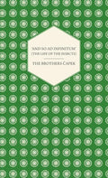 'And So ad Infinitum' (The Life of the Insects) - An Entomological Review, in Three Acts a Prologue and an Epilogue - Hardcover