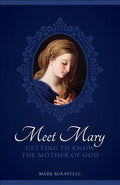 Meet Mary: Getting to Know the Mother of God - Paperback