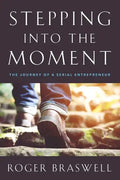 Stepping into the Moment: The Journey of a Serial Entrepreneur - Paperback