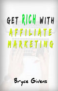 Get Rich With Affiliate Marketing - Paperback
