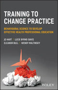 Training to Change Practice: Behavioural Science to Develop Effective Health Professional Education - Paperback