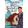 Mates and Other Obstacles to Accidentally Saving the World - Paperback