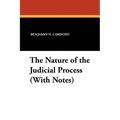 The Nature of the Judicial Process (With Notes) - Paperback