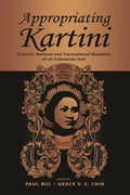 Appropriating Kartini: Colonial, National and Transnational Memories of an Indonesian Icon - Paperback