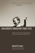 Children's Ministry That Fits: Beyond One-Size-Fits-All Approaches to Nurturing Children's Spirituality - Paperback