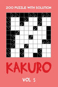 200 Puzzle With Solution Kakuro Vol 5: Cross Sums Puzzle Book, hard,10x10, 2 puzzles per page - Paperback