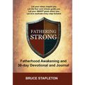 Fathering Strong - Fatherhood Awakening and 30-Day Devotional and Journal - Paperback