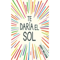 Te Daría El Sol / I'll Give You the Sun - Paperback