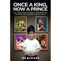 Once A King, Now A Prince: The True Tale of Family Dysfunction, the Mob, Sex, Drugs & Rock N Roll - Paperback