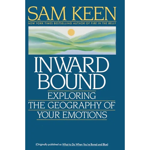 Inward Bound: Exploring the Geography of Your Emotions - Paperback