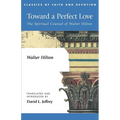 Toward a Perfect Love: The Spiritual Counsel of Walter Hilton - Paperback
