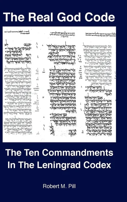 The Real God Code: The Ten Commandments In The Leningrad Codex - Hardcover