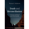 Truth and Reconciliation: An Exploration of Leadership and Accountability Within Divided Nations and Cyclic Ideologies - Paperback