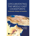 Circumventing the Middle East Chokepoints: Infrastructure, Strategy and Geopolitics - Hardcover