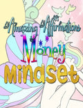 Amazing Affirmations Money Mindset: Positive Affirmations Coloring Books for Adults - an Adult Coloring Book for Good Vibes! - Paperback