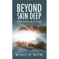 Beyond Skin Deep: (The Color of a Soul) - Hardcover