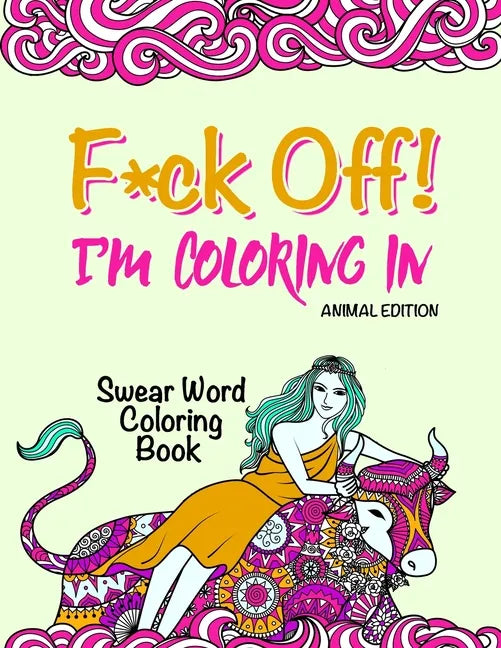Swear Word Coloring Book: "F*ck Off! I'm Coloring" Adult Self-Help - Paperback