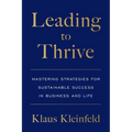Leading to Thrive: Mastering Strategies for Sustainable Success in Business and Life - Paperback