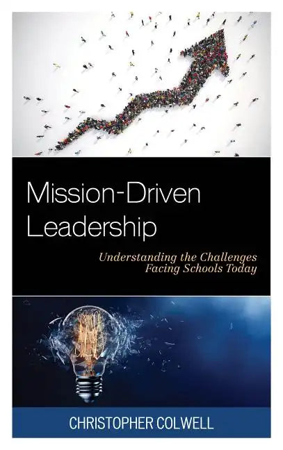 Mission-Driven Leadership: Understanding the Challenges Facing Schools Today - Paperback