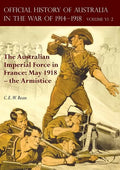 The Official History of Australia in the War of 1914-1918: Volume VI Part 2 - The Australian Imperial Force in France: May 1918 - the Armistice - Paperback