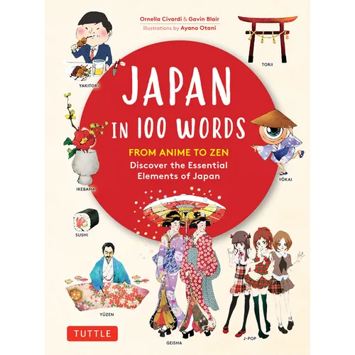 Japan in 100 Words: From Anime to Zen: Discover the Essential Elements of Japan - Hardcover