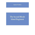 The Second Rhode Island regiment: a narrative of military operations in which the regiment was engaged from the beginning to the end of the war for th - Paperback