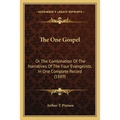 The One Gospel: Or The Combination Of The Narratives Of The Four Evangelists, In One Complete Record (1889) - Paperback