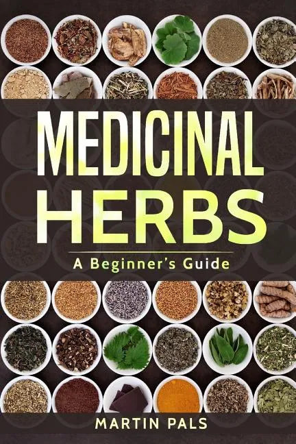 Medicinal Herbs: A Beginner's Guide - Paperback