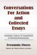 Conversations For Action and Collected Essays: Instilling a Culture of Commitment in Working Relationships - Paperback