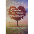 Trusting His Process: The Power of Loving Yourself The Way God Loves You - Paperback