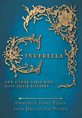 Cinderella - And Other Girls Who Lost Their Slippers (Origins of Fairy Tales from Around the World) - Paperback