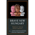Brave New Hungary: Mapping the "System of National Cooperation" - Paperback