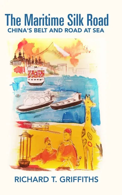 The Maritime Silk Road: China's Belt and Road at Sea - Hardcover