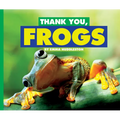 Thank You, Frogs - Library Binding