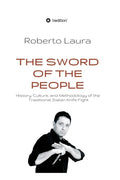 The Sword of the People: History, Culture, and Methodology of the Traditional Italian Knife Fight - Hardcover