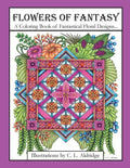 Flowers of Fantasy: A Coloring Book of Fantastical Flower Designs, Flowers in Vases, Flowers and Poetry and More! - Paperback