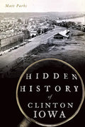 Hidden History of Clinton, Iowa - Paperback