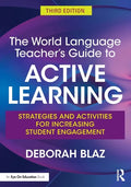 The World Language Teacher's Guide to Active Learning: Strategies and Activities for Increasing Student Engagement - Paperback