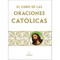 Libro de Oraciones Caticas / The Book of Catholic Prayers - Paperback