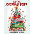 Beautiful Christmas Trees Coloring Book for Adult: Unleash creativity with 52 adult illustrations for holiday art therapy and gifting. Get into the Ch - Paperback